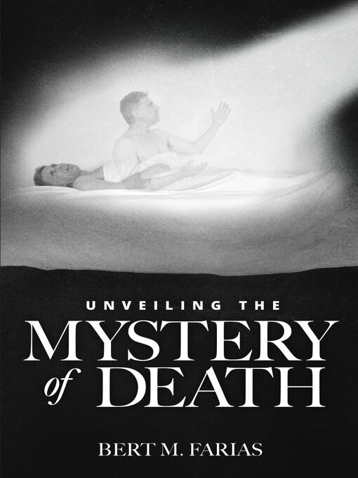 Title details for Unveiling the Mystery of Death by Bert Farias - Available